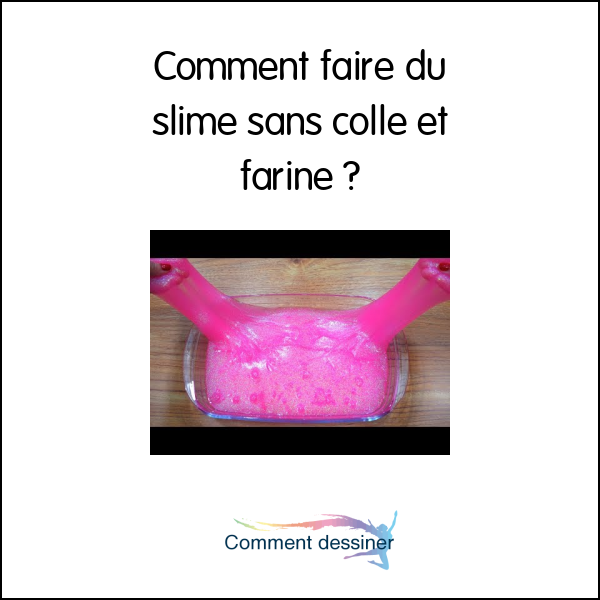 Comment faire du slime sans colle et farine